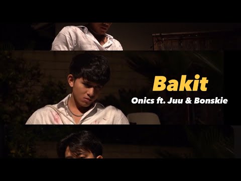 Onics - Bakit ft Juu & Bonskie