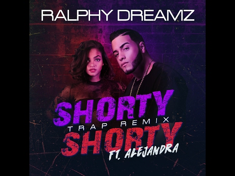 Ralphy Dreamz feat Alejandra - Shorty, Shorty ( Trap Remix )