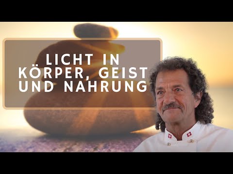 Licht in Körper, Geist und Nahrung - Urs Hochstrasser