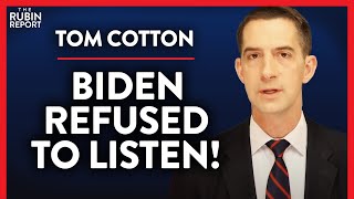 Biden Ignored These Warnings & We're Paying the Price (Pt. 1)| Tom Cotton | POLITICS | Rubin Report