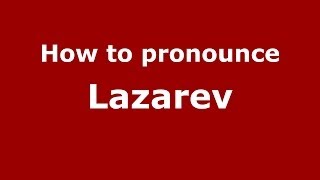 How to pronounce Lazarev