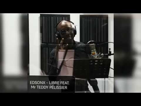 Edson'X- LIBRE feat TEDDY PÉLISSIER