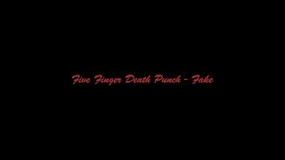 Five Finger Death Punch - Fake[Lyric Video]