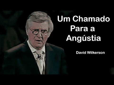 Um Chamado Para a Angústia - David Wilkerson (Dublado)