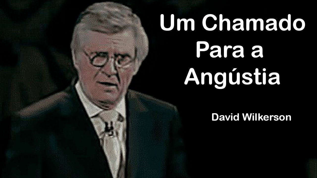 Um Chamado Para a Angústia - David Wilkerson (Dublado)