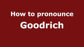 How to pronounce Goodrich