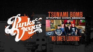 Tsunami Bomb &quot;No One&#39;s Looking&quot; Punks in Vegas Stripped Down Session