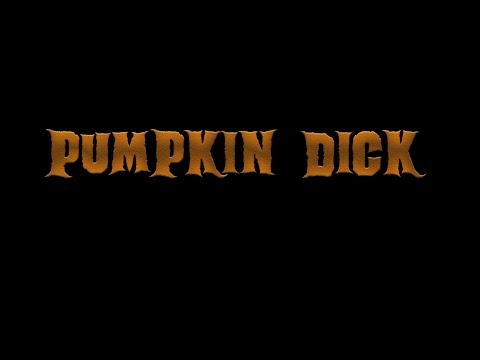 PUMPKIN DICK (2019) Halloween short film