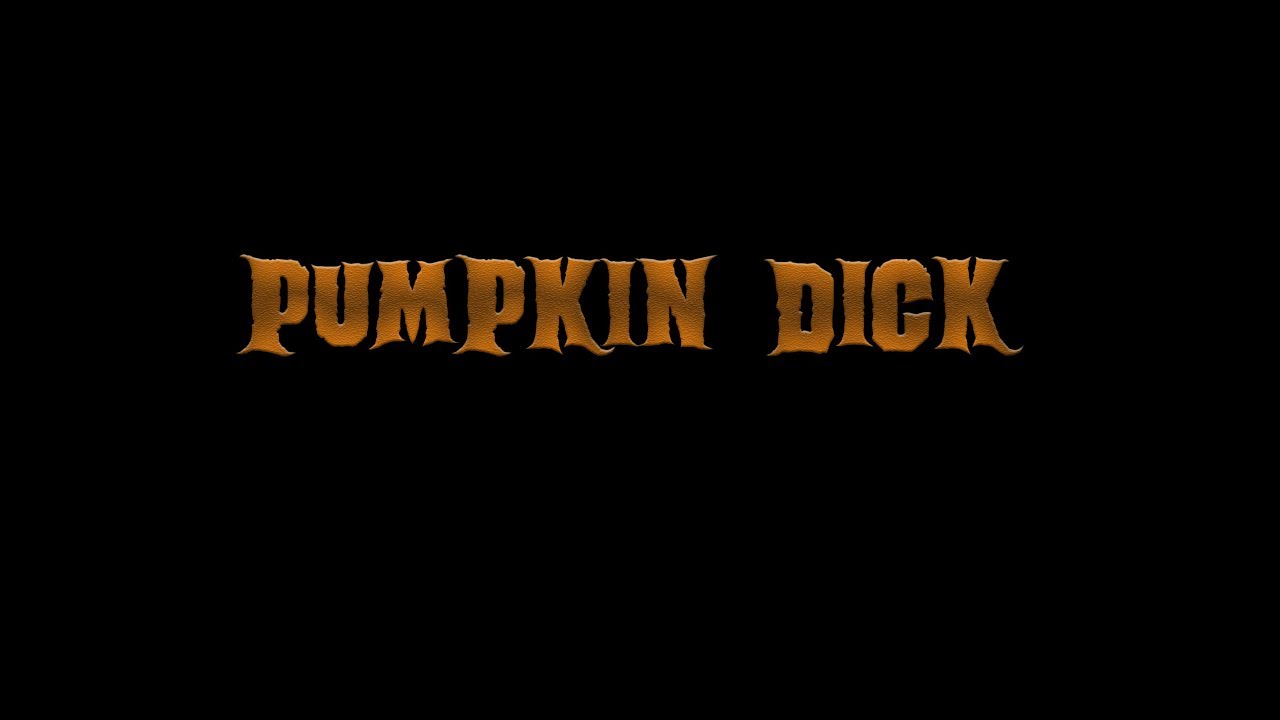 PUMPKIN DICK (2019) Halloween short film