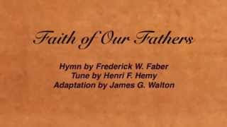 Faith of Our Fathers (Baptist Hymnal #352)