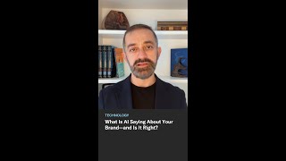What Is AI Saying About Your Brand—and Is It Right?