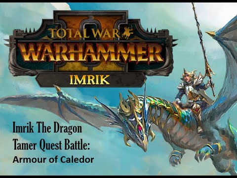 Imrik The Dragon Tamer Quest Battle:Armour of Caledor