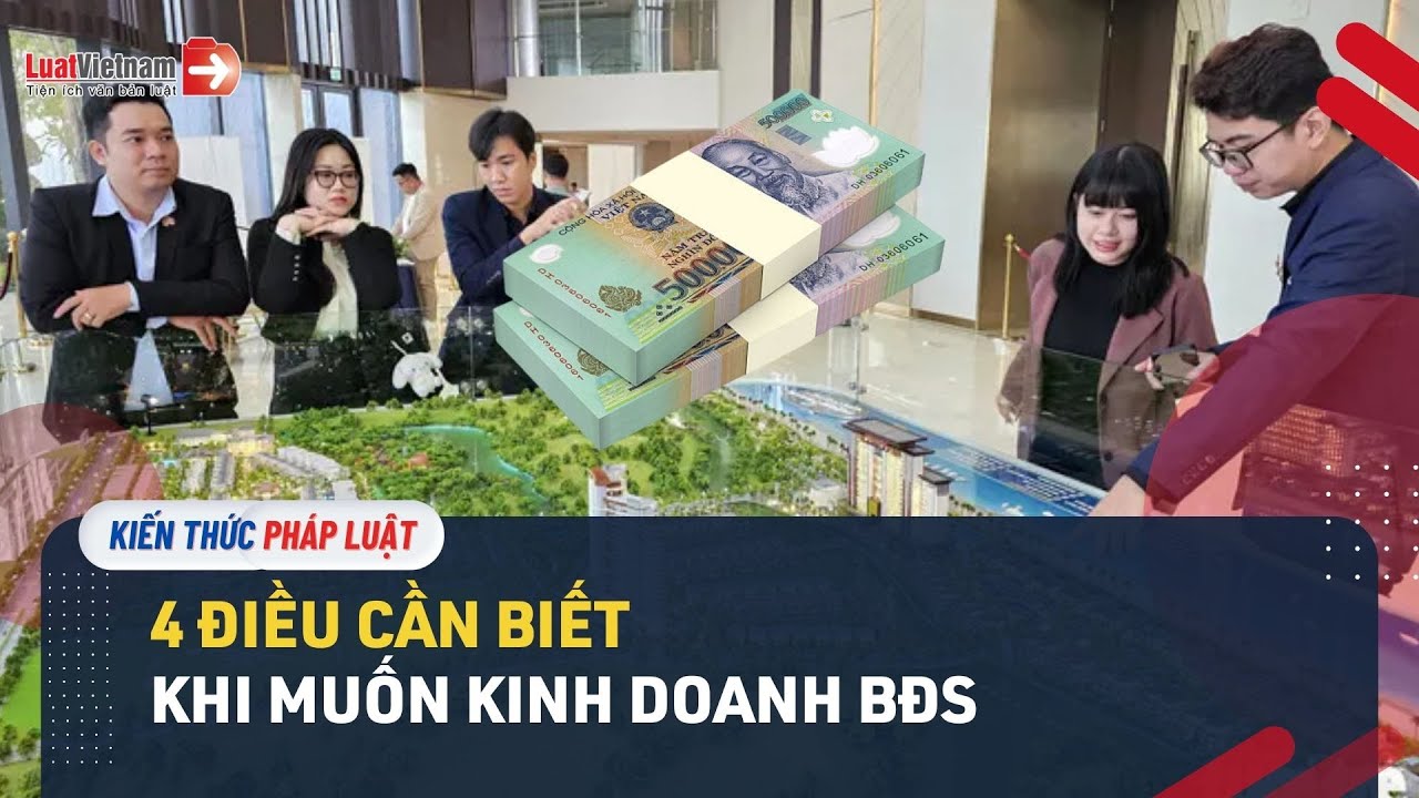 Muốn Kinh Doanh Bất Động Sản, Cần Biết 4 Quy Định Này