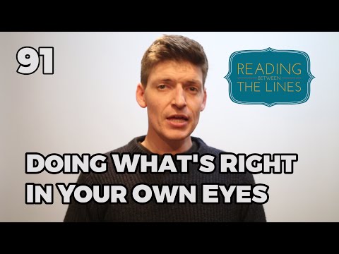 Reading Between the Lines 91 - Doing What's Right in Your Own Eyes