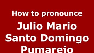 How to pronounce Julio Mario Santo Domingo Pumarejo