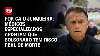 Vídeo: Análise: Médicos especializados apontam que Bolsonaro tem risco de morte | AGORA CNN
