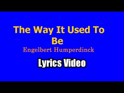 THE WAY IT USED TO BE - Engelbert Humperdinck (Lyrics Video)