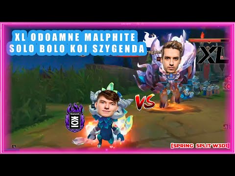 XL Odoamne Malphite SOLO BOLO KOI Szygenda [KOI vs XL]