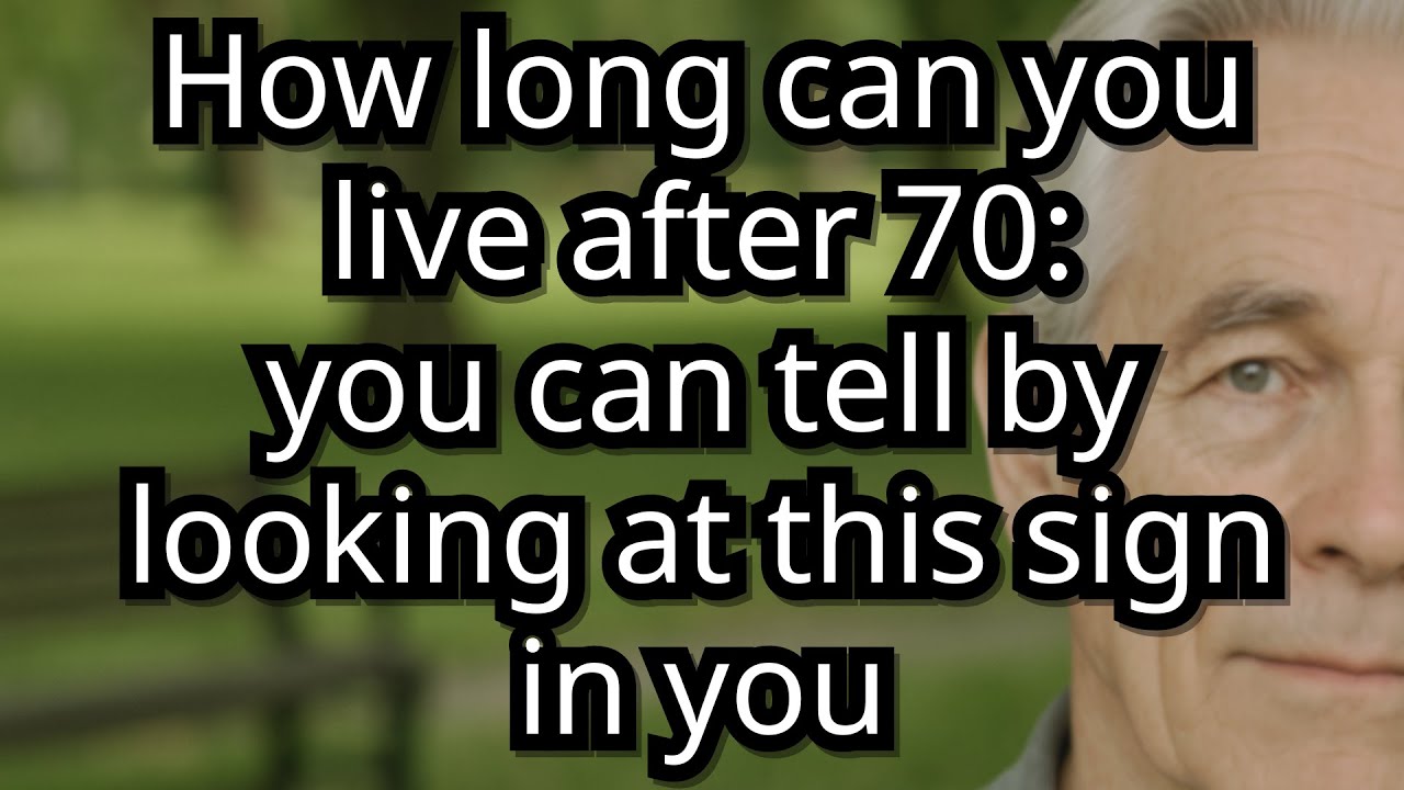 7 Signs That Reveal Your Life Expectancy After 70 – Scientifically Verified! the elderly, old age