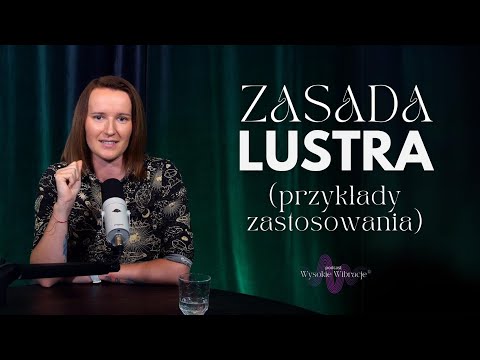 Zasada Lustra Wszechświata - Przykłady, Ego i Pytania Do Pracy Własnej | WYSOKIE WIBRACJE #220