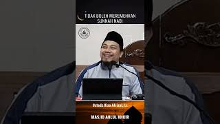Download lagu Tidak Boleh Meremehkan Sunnah Nabi | Ustadz Riza Afrizal mp3