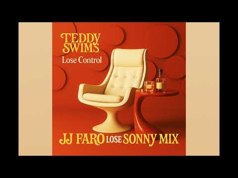 Teddy Swims - Lose Control (JJ Faro lose Sonny Mix)