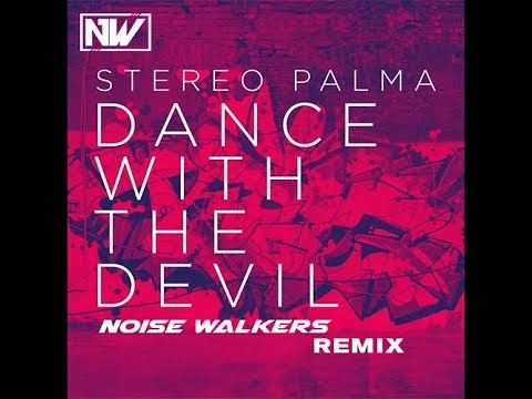 Stereo Palma - Dance With The Devil (Noise Walkers Remix)