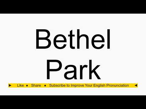 How to pronounce Bethel Park