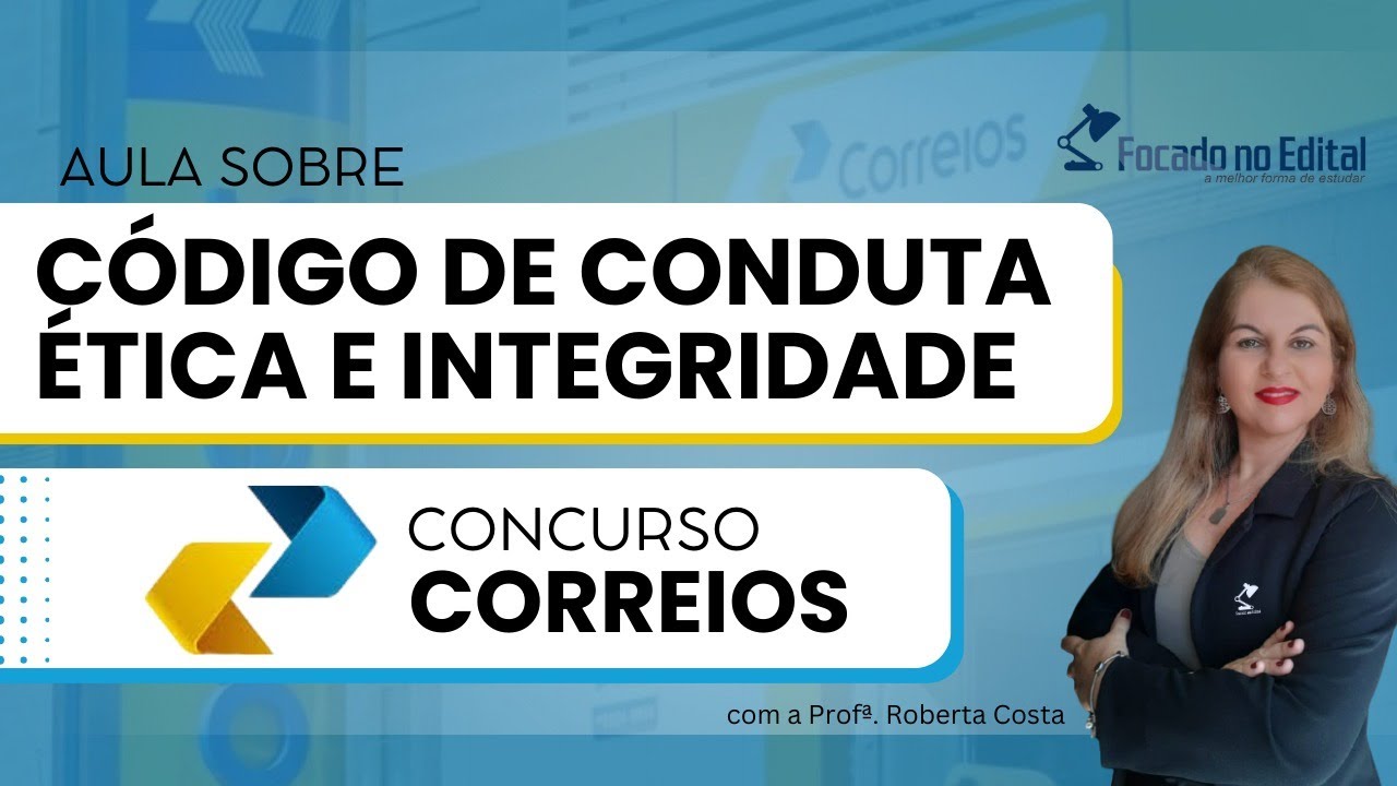 AULA DE CÓDIGO DE CONDUTA ÉTICA E INTEGRIDADE PARA O CONCURSO DOS CORREIOS 2024
