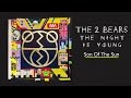 The 2 Bears - Son of the Sun 