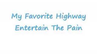 My Favorite Highway - Entertain The Pain