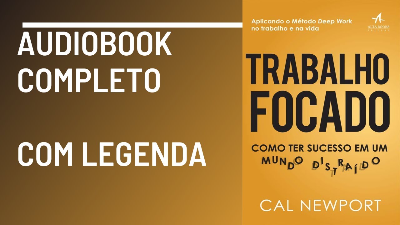 Trabalho focado: como ter sucesso em um mundo distraído Cal Newport Audiobook Completo