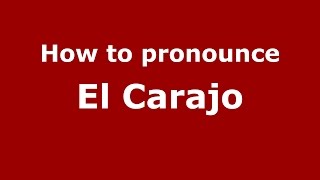 How to pronounce El Carajo