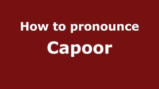 How to pronounce Capoor