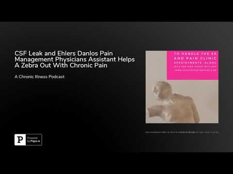 CSF Leak and Ehlers Danlos Pain Management Physicians Assistant Helps A Zebra Out With Chronic Pa...