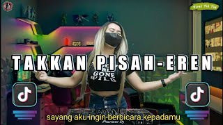Download lagu DJ TAKKAN PISAH EREN JEDAG JEDUG REMIX FULL BASS VIRAL TIK TOK mp3 Download lagu DJ TAKKAN PISAH EREN JEDAG JEDUG REMIX FULL BASS VIRAL TIK TOK mp3