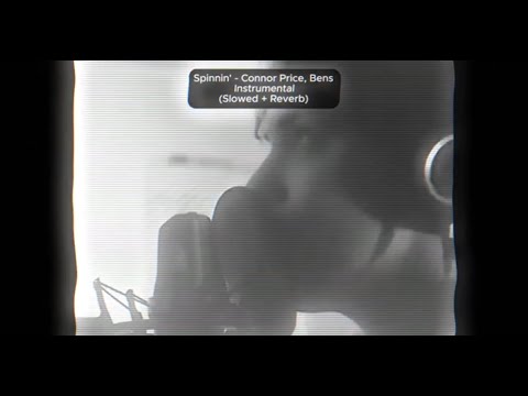 Connor Price, Bens - \Spinnin'\ Instrumental (slowed + reverb)
