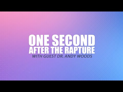 One Second After the Rapture | Dr. Andy Woods, President of Chafer Theological Seminary
