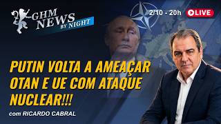 Putin volta a ameaçar OTAN e UE com ataque nuclear!!!