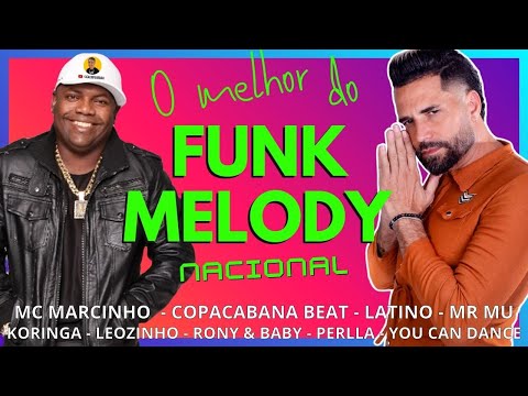 O MELHOR do FUNK MELODY NACIONAL - Copacabana Beat, Marcinho, Koringa, Latino, Leozinho, YCD e +