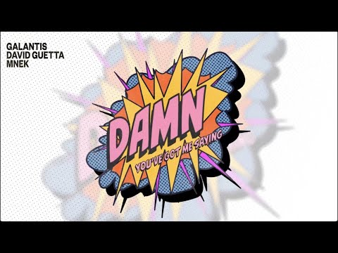 Galantis, David Guetta & MNEK - Damn (You’ve Got Me Saying) [Official Lyric Video]