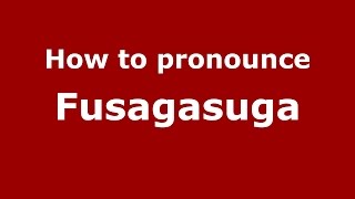 How to pronounce Fusagasuga