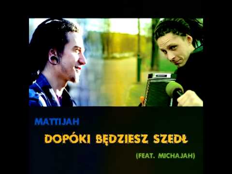 Mattijah - Dopóki będziesz szedł (feat. Michajah)