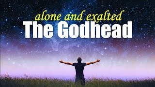 11-1 Worship - Alone &amp; Exalted: The Godhead