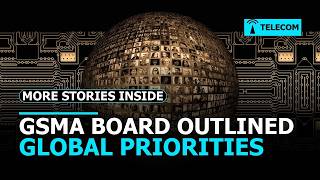 GSMA outlines mobile priorities — and more telecom news today
