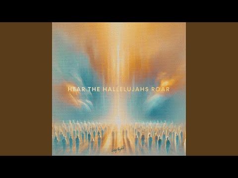 Hear the Hallelujahs Roar (Live)