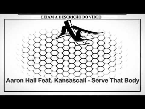 Aaron Hall Feat. Kansascali - Serve That Body