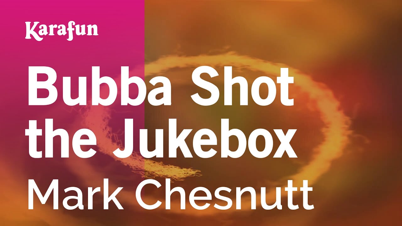 Bubba Shot the Jukebox - Mark Chesnutt | Karaoke Version | KaraFun