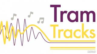 Tram Tracks: Queens Road (Tram Song) by Aidan Jolly and Metrolink Staff