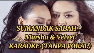 Download lagu Sumandak Sabah - Marsha & Velvet KARAOKE (Tanpa Vokal) mp3